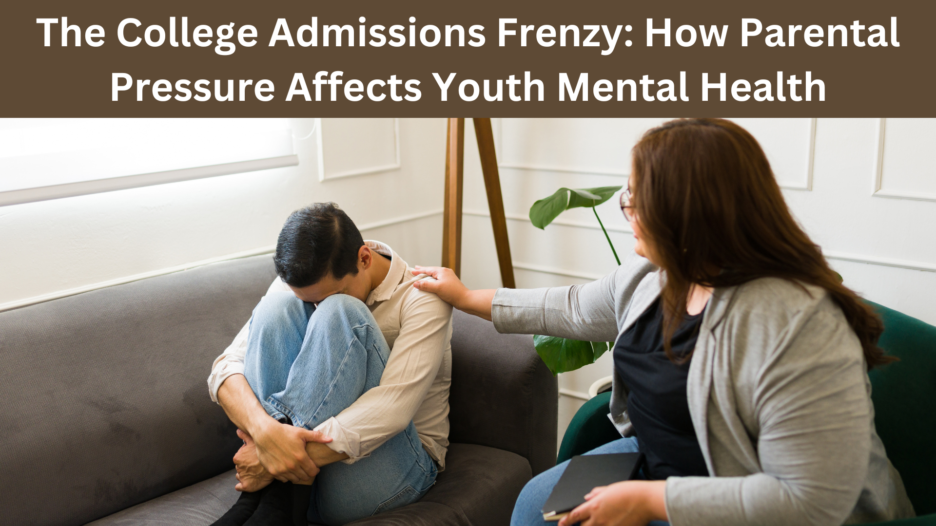 The College Admissions Frenzy How Parental Pressure Affects Youth Mental Health